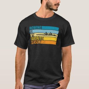 Rudern ist meine Lieblingssaison für Ruderfahrer T-Shirt