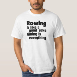 Rudern ist wie ein guter Witz, Timing ist alles T-Shirt