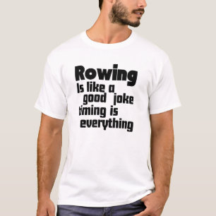 Rudern ist wie ein guter Witz, Timing ist alles T-Shirt