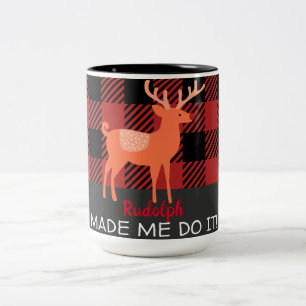 "Rudolph hat mich dazu gebracht, es zu tun!" Tasse