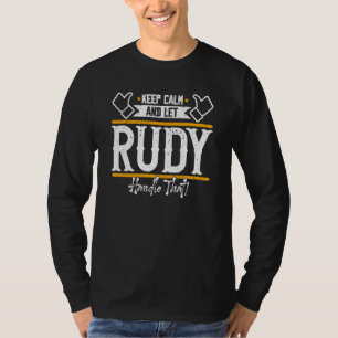 Rudy Bleib ruhig und lass Rudy das machen T-Shirt
