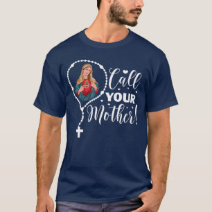Ruf deine Mutter Jungfrau Maria und Heiliger Rosen T-Shirt