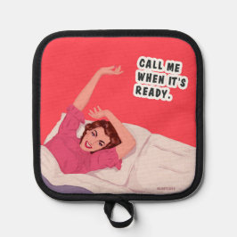 Ruf mich an, wenn es fertig ist! topflappen