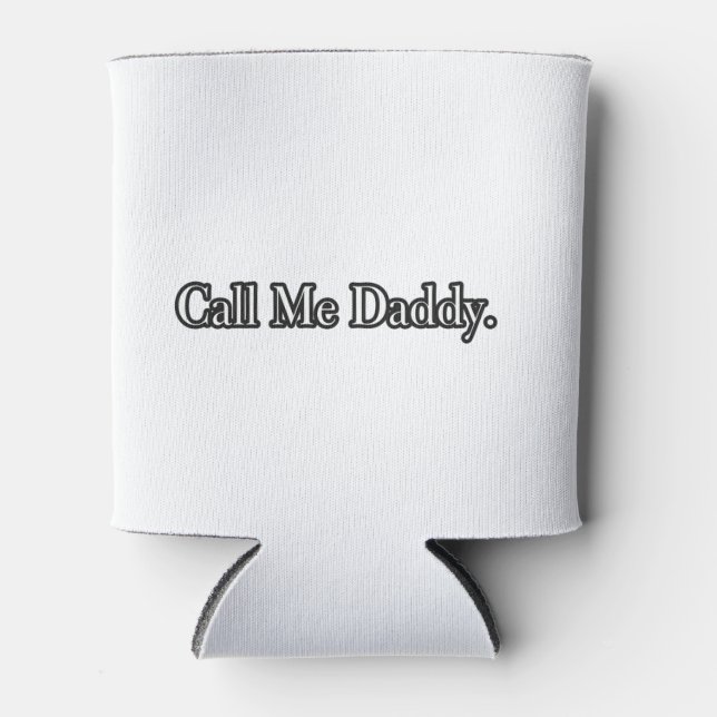 Ruf mich Daddy Tasse an Dosenkühler (Vorderseite)
