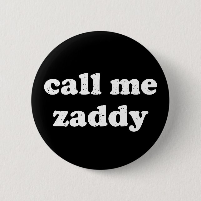 Ruf mich Zaddy Button (Vorderseite)