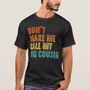 Ruf nicht meinen großen Cousin lustig an T-Shirt