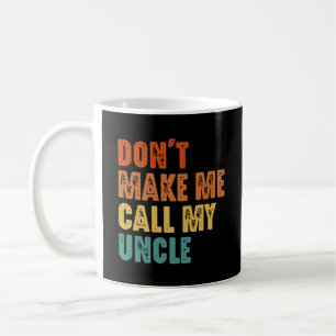 Ruf nicht meinen Onkel an Kaffeetasse