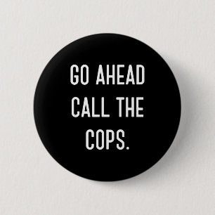 Ruf ruhig die Polizei Lustiges Shirt Button