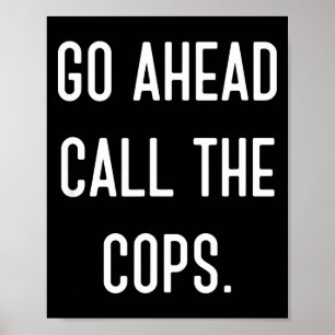 Ruf ruhig die Polizei Lustiges T-Shirt Poster
