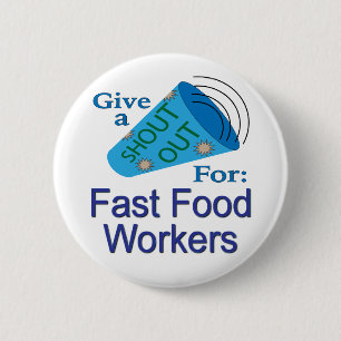 Rufen Sie für Fast Food Workers aus Button