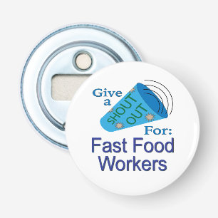 Rufen Sie für Fast Food Workers aus Flaschenöffner