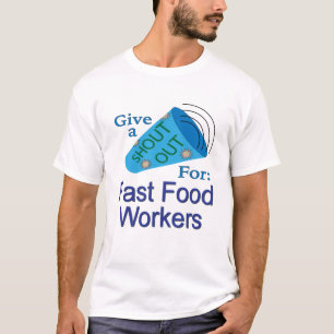 Rufen Sie für Fast Food Workers aus T-Shirt