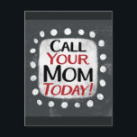 Rufen Sie Ihre Mama heute Postkarte an<br><div class="desc">"Call Your Mama Today" ist ein niedliches Textdesign in Grau mit Schwarz und Rot. Er sitzt auf einer weißen Akzent-Form und niedliche weiße Polka-Punkte,  die ihn umgeben.</div>