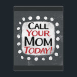 Rufen Sie Ihre Mama heute Postkarte an<br><div class="desc">"Call Your Mama Today" ist ein niedliches Textdesign in Grau mit Schwarz und Rot. Er sitzt auf einer weißen Akzent-Form und niedliche weiße Polka-Punkte,  die ihn umgeben.</div>