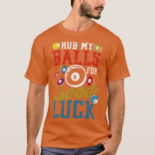 Rufen Sie meine Balls für viel Glück-Billard-Cue-A T-Shirt
