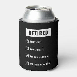 Rufen Sie nicht mein Problem Funny Retirement Gag Dosenkühler