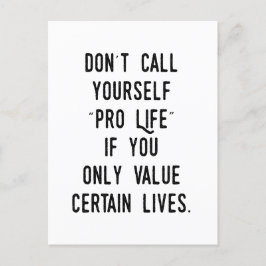 Rufen Sie sich nicht Pro Life an, wenn... Postkarte