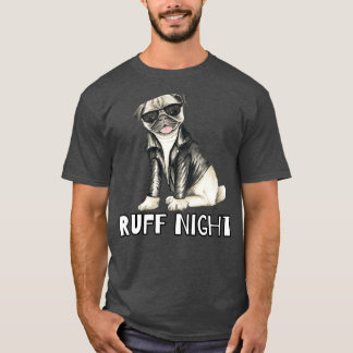 Ruff Night Mops Dog Design681 T-Shirt