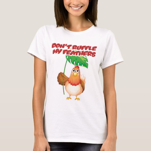 Ruffle meine Federn nicht T-Shirt (Vorderseite)