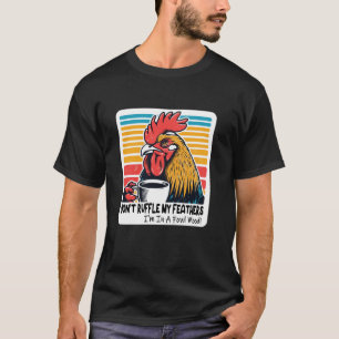 Ruffle mir nicht die Federn, dass ich in einer Fow T-Shirt