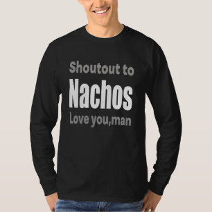 Ruft zu Nachos Liebe You Man T-Shirt