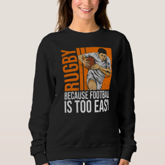Rugby, denn Fußball ist zu einfach für einen Ruck Sweatshirt