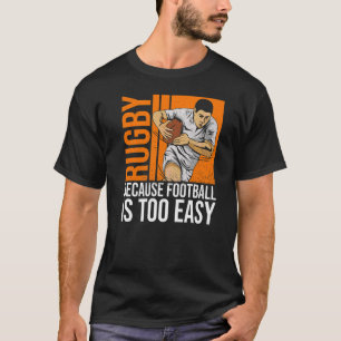 Rugby, denn Fußball ist zu einfach für einen Ruck T-Shirt