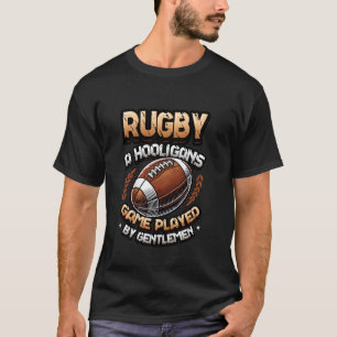 Rugby ein Hooligans-Spiel, gespielt von Gentlemen T-Shirt