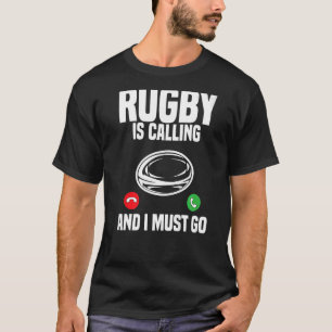 Rugby Player Rugby ruft an und ich muss rugby gehe T-Shirt