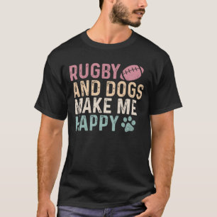 Rugby und Hunde machen mich glücklich T-Shirt