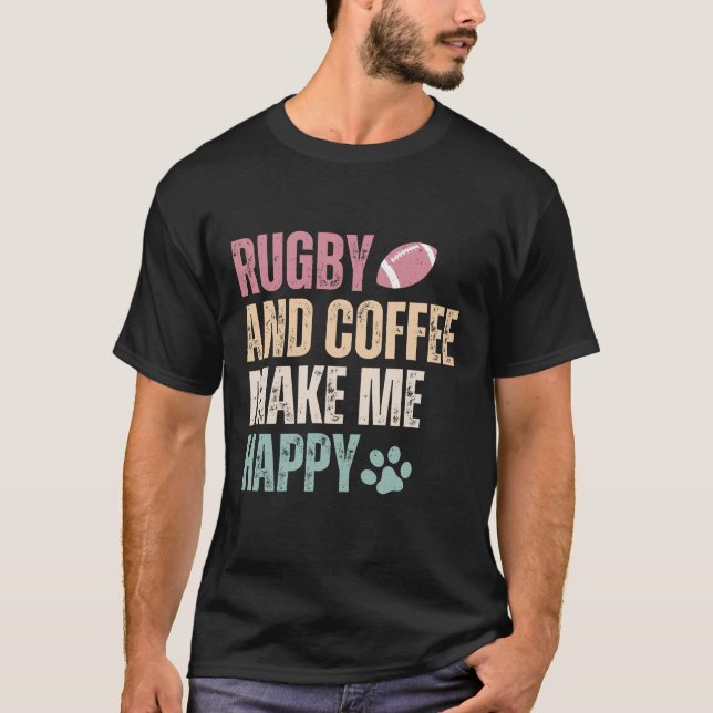 Rugby und Kaffee machen mich glücklich T-Shirt (Vorderseite)