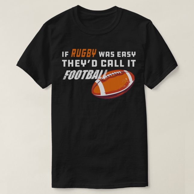 Rugby Wenn rugby einfach war, nennen sie es 1 T-Shirt (Design vorne)