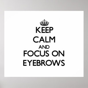 Ruhe behalt und Fokus auf EYEBROWS Poster
