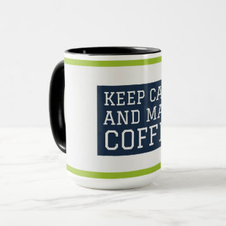 Ruhe behalt und Kaffee machen Tasse