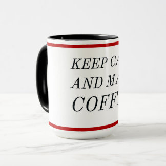 Ruhe behalt und Kaffee machen Tasse