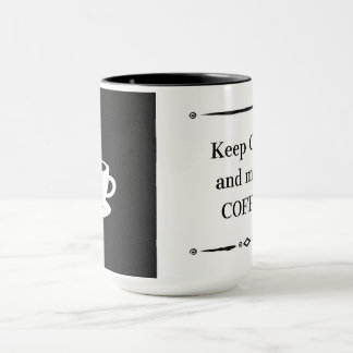 Ruhe behalt und Kaffee machen Tasse
