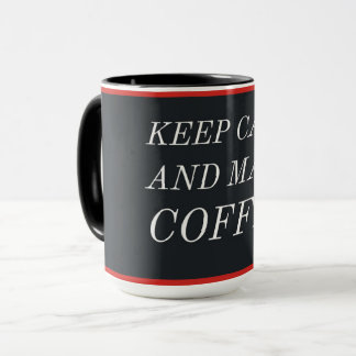 Ruhe behalt und Kaffee machen Tasse