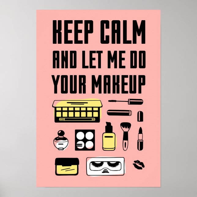 Ruhe behalt und Lass mir, dein Make-up zu machen Poster (Vorne)