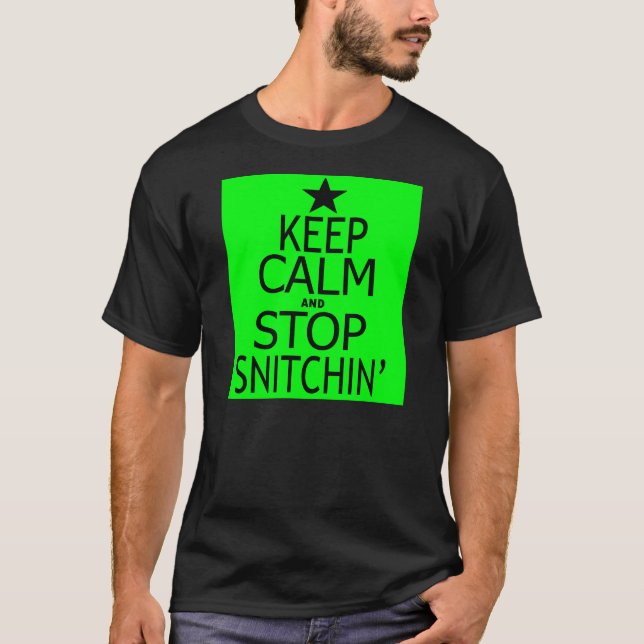 Ruhe behalt und Schluss Snitchin' — T - Shirt (Vorderseite)
