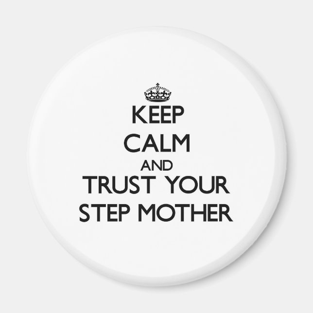 Ruhe behalt und vertraue deiner Step Mother Magnet (Vorne)