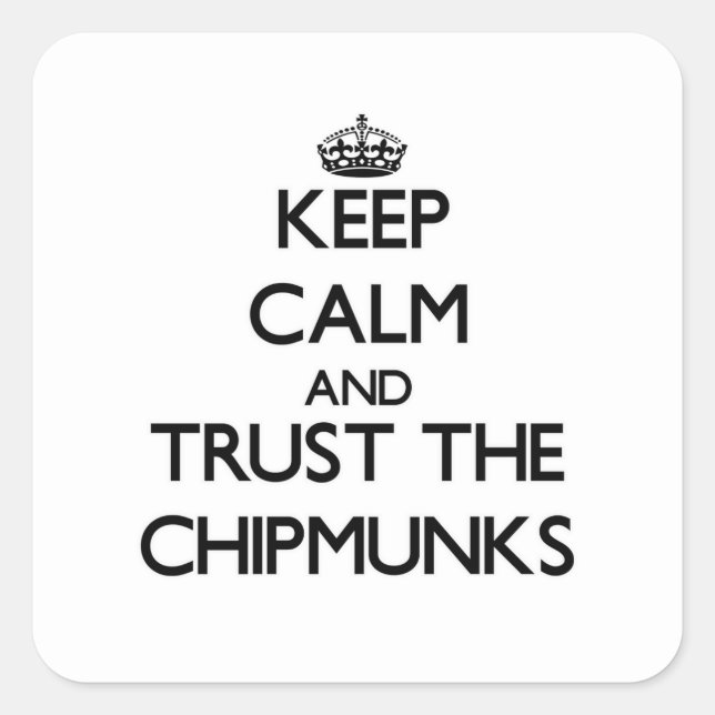 Ruhe behalt und vertraue den Chipmunks Quadratischer Aufkleber (Vorderseite)