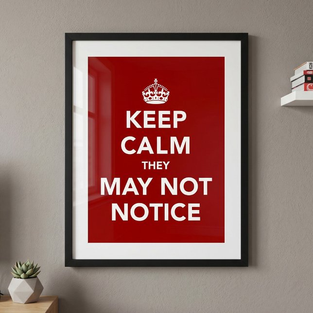 Ruhe behalten, die sie möglicherweise nicht bemerk poster (Von Creator hochgeladen)