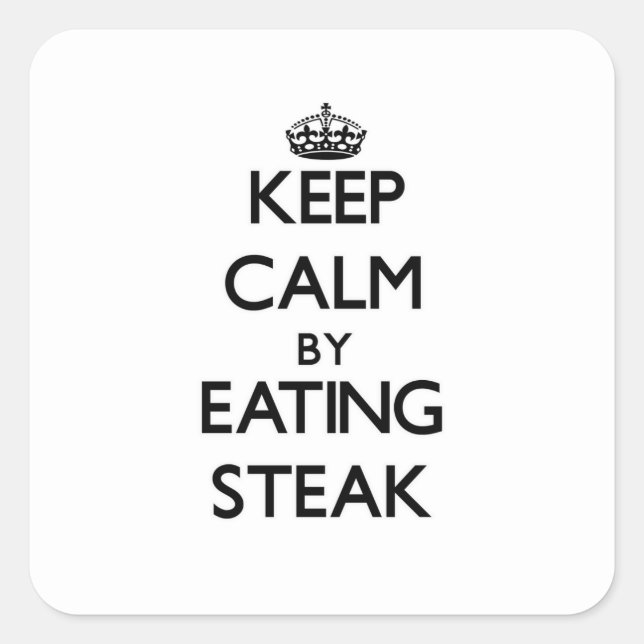 Ruhe behalten durch Steak Quadratischer Aufkleber (Vorderseite)