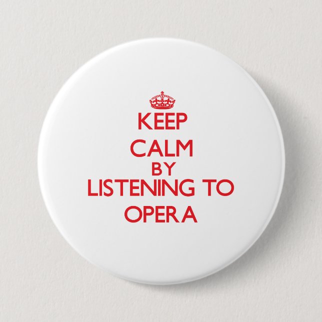 Ruhe behalten, indem man OPERA zuhört Button (Vorderseite)