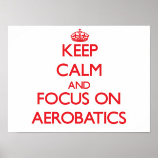 Ruhe behalten und Aerobatik im Mittelpunkt stehen Poster