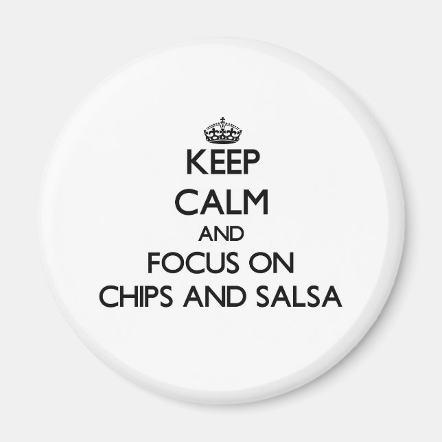 Ruhe behalten und auf Chips und Salsa fokussiert Magnet (Vorne)