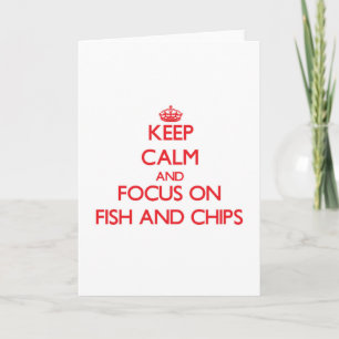 Ruhe behalten und auf Fisch und Chips konzentriert Karte