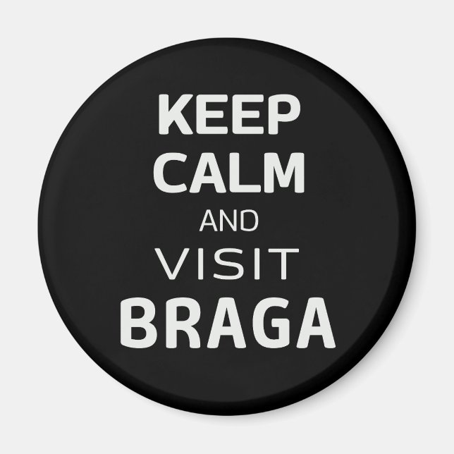 Ruhe behalten und Braga besichtigen Magnet (Vorne)