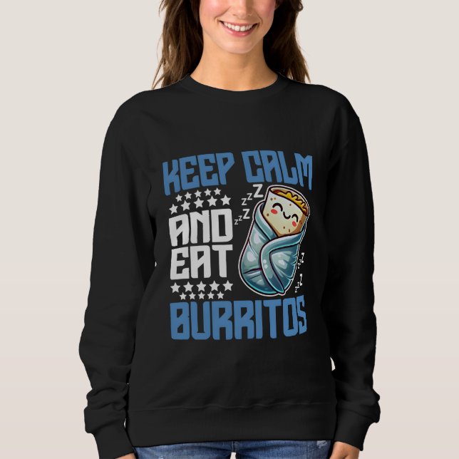 Ruhe behalten und Burritos essen Sweatshirt (Vorderseite)