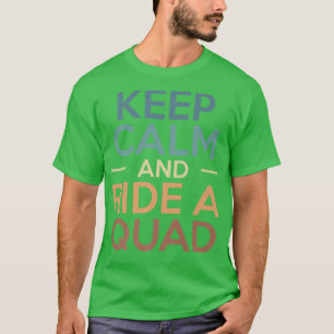 Ruhe behalten und ein Quad-Bike-Fahrer fahren T-Shirt